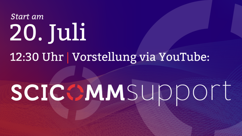 Weißer Text auf farbigem Hintergrund: "Start am 20. Juli 12:30 Uhr, Vorstellung via YouTube: ScicommSupport"